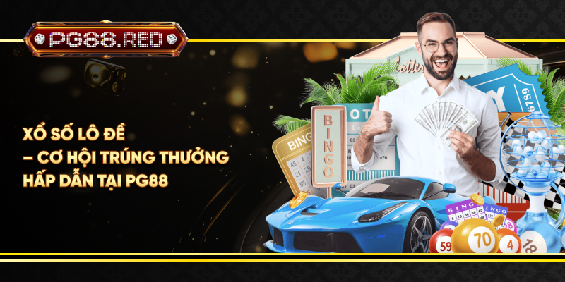 Xổ số lô đề – Cơ hội trúng thưởng hấp dẫn tại PG88